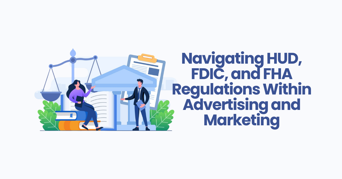 Navigating HUD, FDIC, and FHA Regulations Within Advertising and Marketing