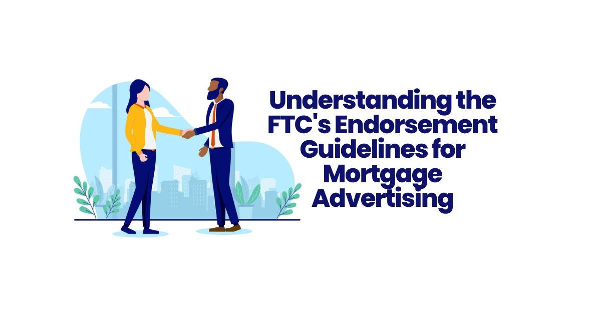 Understanding the FTC’s Endorsement Guidelines for Mortgage Advertising