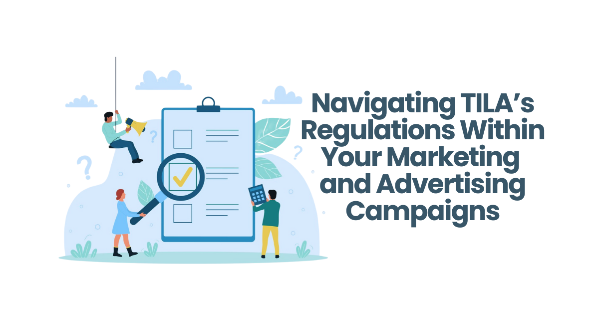 Navigating TILA’s Regulations Within Your Marketing and Advertising Campaigns