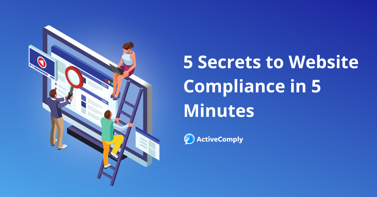5 Secrets to Website Compliance In 5 Minutes