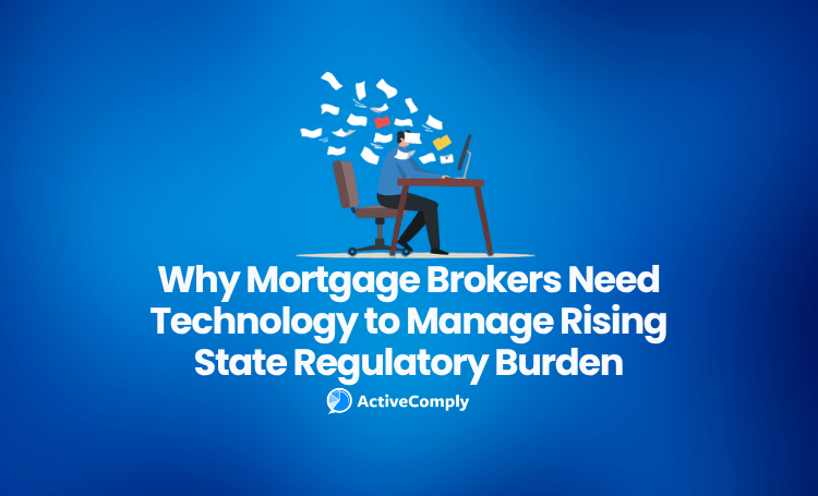 Why Mortgage Brokers Need Technology to Manage Rising State Regulatory Burden