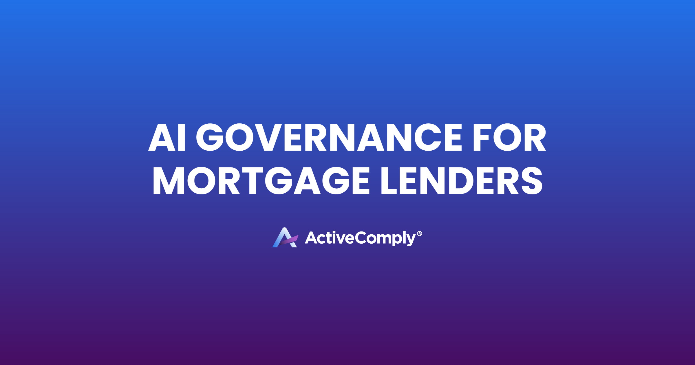 AI governance for mortgage lenders — ActiveComply